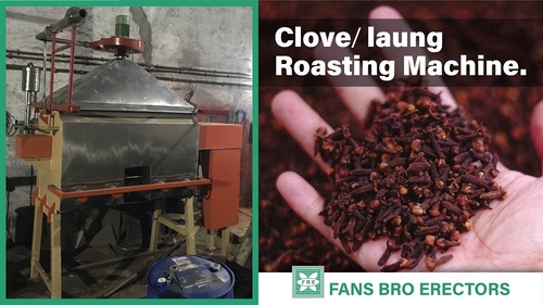 Clove Laung Roasting Machine - Capacity: 50To 5000 Ltr